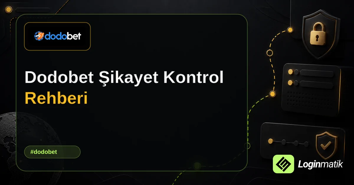 Dodobet Şikayet Kontrol Rehberi - Dodobet Loginmatik rehber görseli