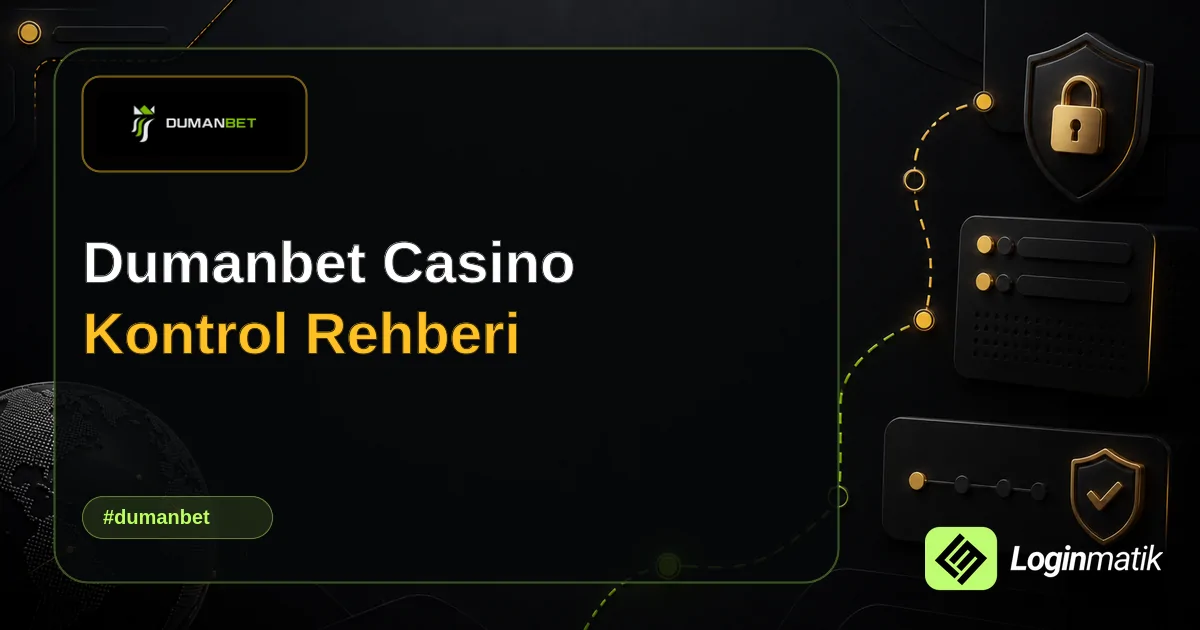 Dumanbet Casino Kontrol Rehberi - Dumanbet Loginmatik rehber görseli