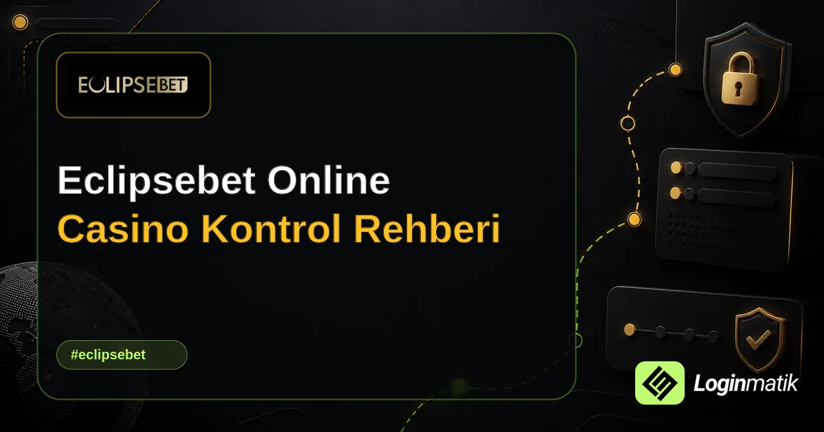 Eclipsebet Online Casino Kontrol Rehberi - Eclipsebet Loginmatik rehber görseli