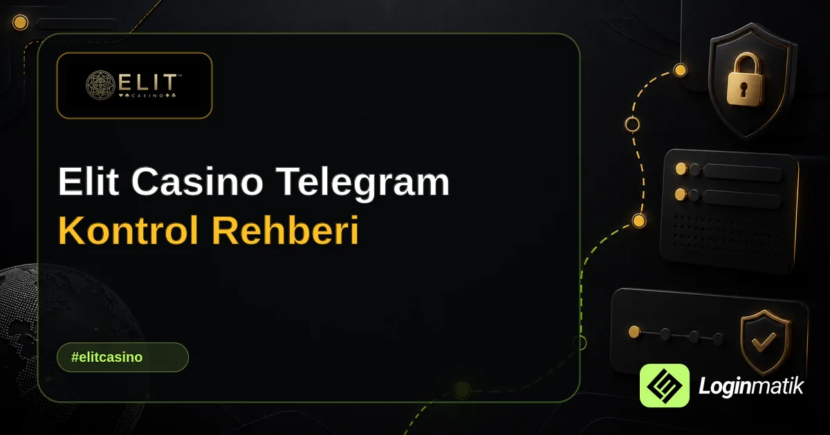 Elit Casino Telegram Kontrol Rehberi - Elit Casino Loginmatik rehber görseli