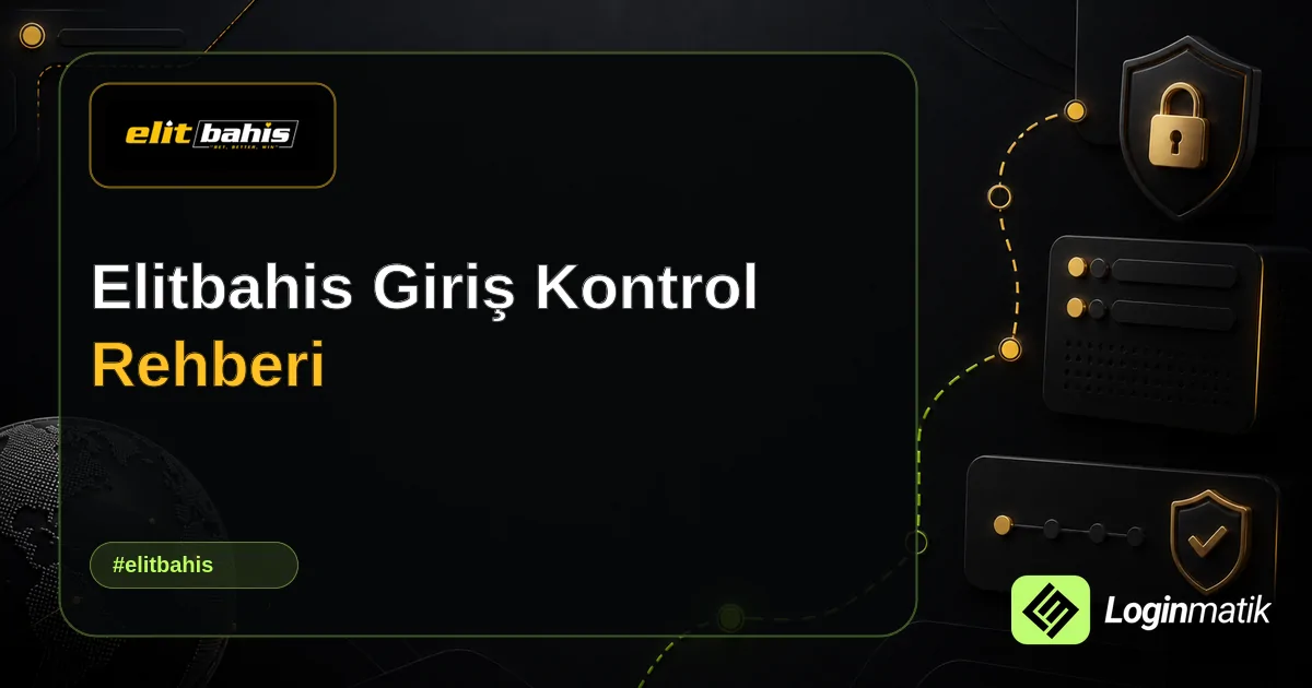 Elitbahis Giriş Kontrol Rehberi - Elitbahis Loginmatik rehber görseli