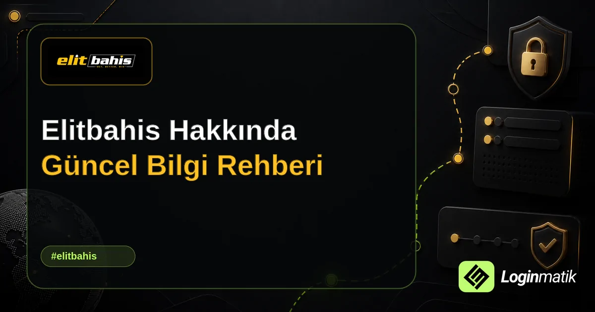 Elitbahis Hakkında Güncel Bilgi Rehberi - Elitbahis Loginmatik rehber görseli