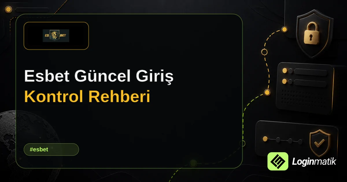 Esbet Güncel Giriş Kontrol Rehberi - Esbet Loginmatik rehber görseli