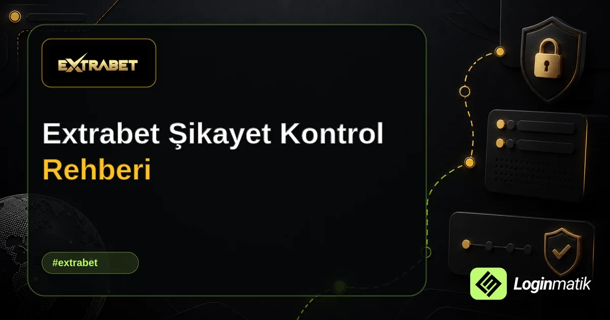 Extrabet Şikayet Kontrol Rehberi - Extrabet Loginmatik rehber görseli