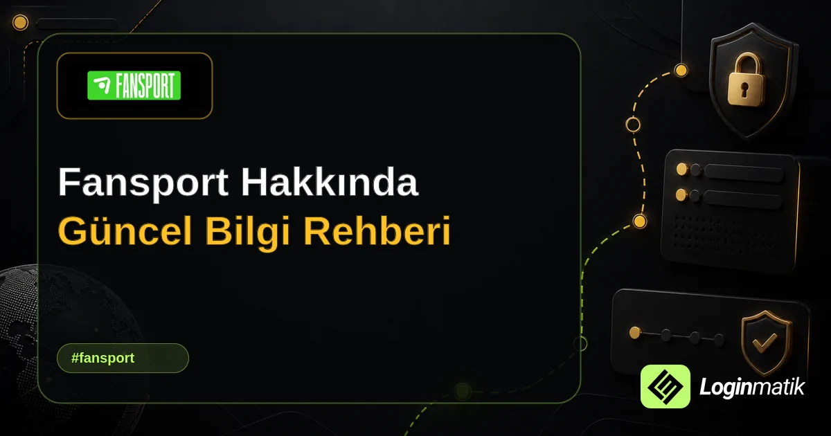 Fansport Hakkında Güncel Bilgi Rehberi - Fansport Loginmatik rehber görseli