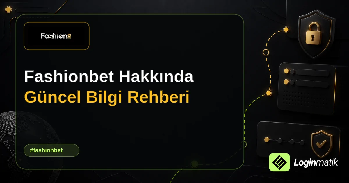 Fashionbet Hakkında Güncel Bilgi Rehberi - Fashionbet Loginmatik rehber görseli
