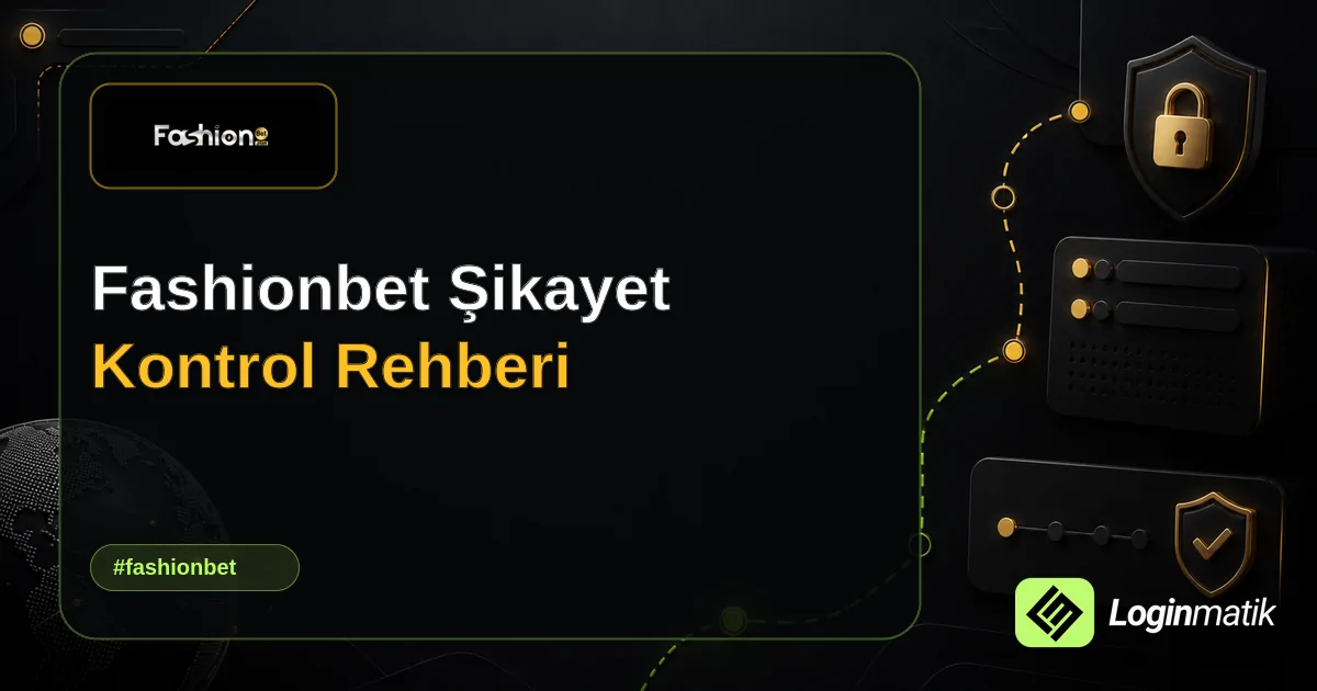 Fashionbet Şikayet Kontrol Rehberi - Fashionbet Loginmatik rehber görseli