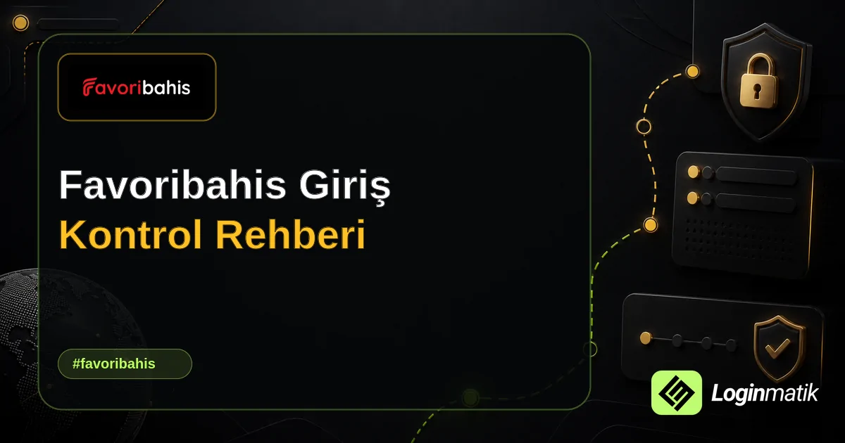 Favoribahis Giriş Kontrol Rehberi - Favoribahis Loginmatik rehber görseli