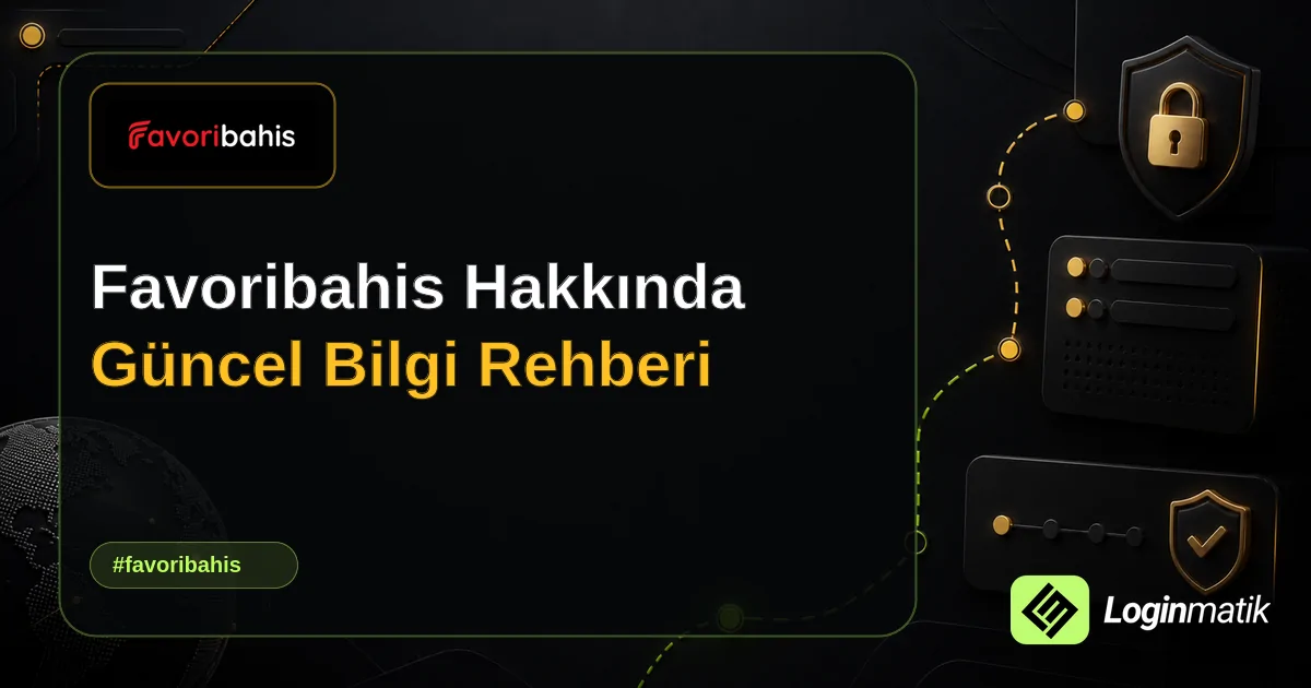 Favoribahis Hakkında Güncel Bilgi Rehberi - Favoribahis Loginmatik rehber görseli