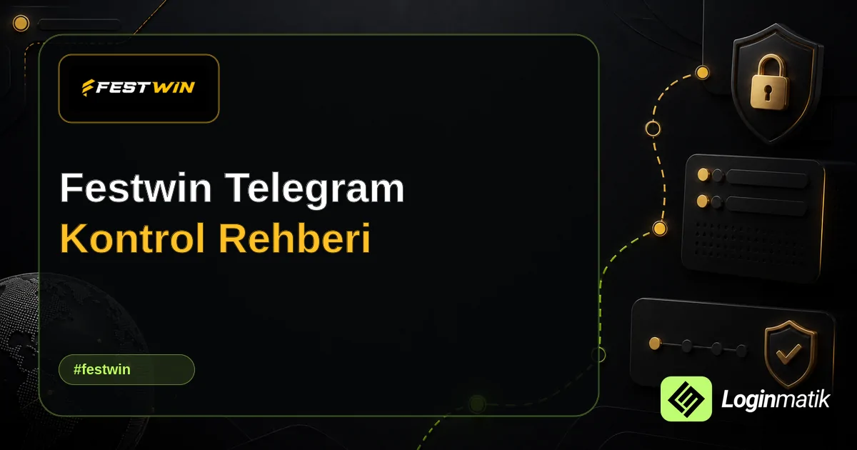 Festwin Telegram Kontrol Rehberi - Festwin Loginmatik rehber görseli