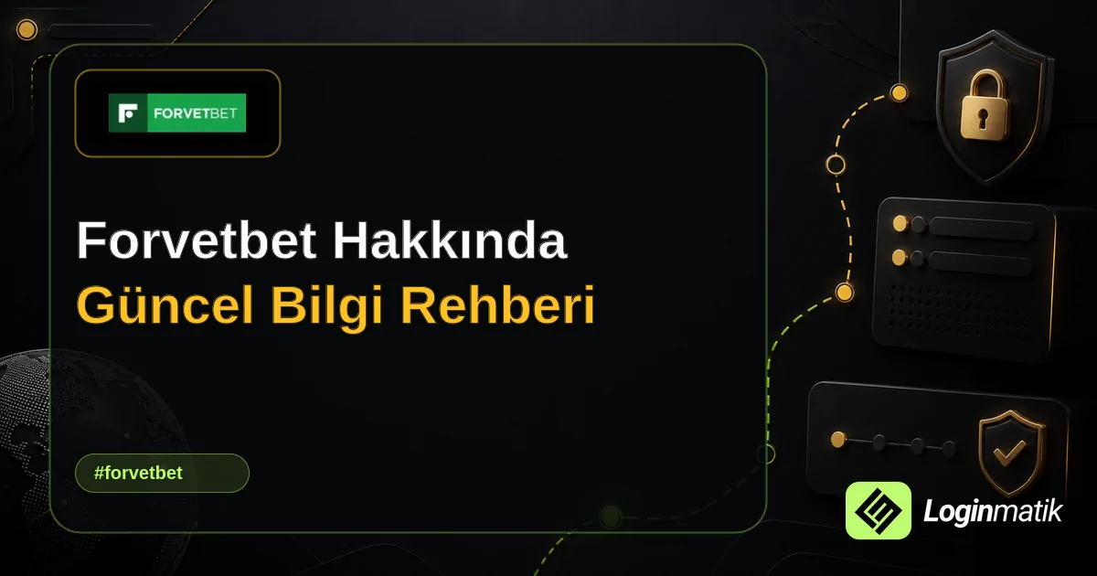 Forvetbet Hakkında Güncel Bilgi Rehberi - Forvetbet Loginmatik rehber görseli
