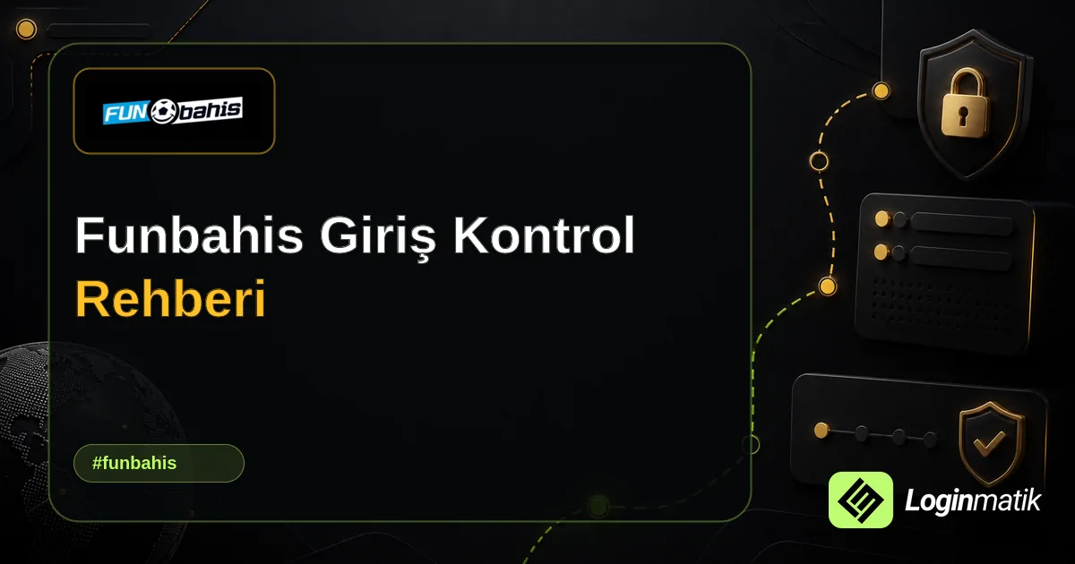 Funbahis Giriş Kontrol Rehberi - Funbahis Loginmatik rehber görseli