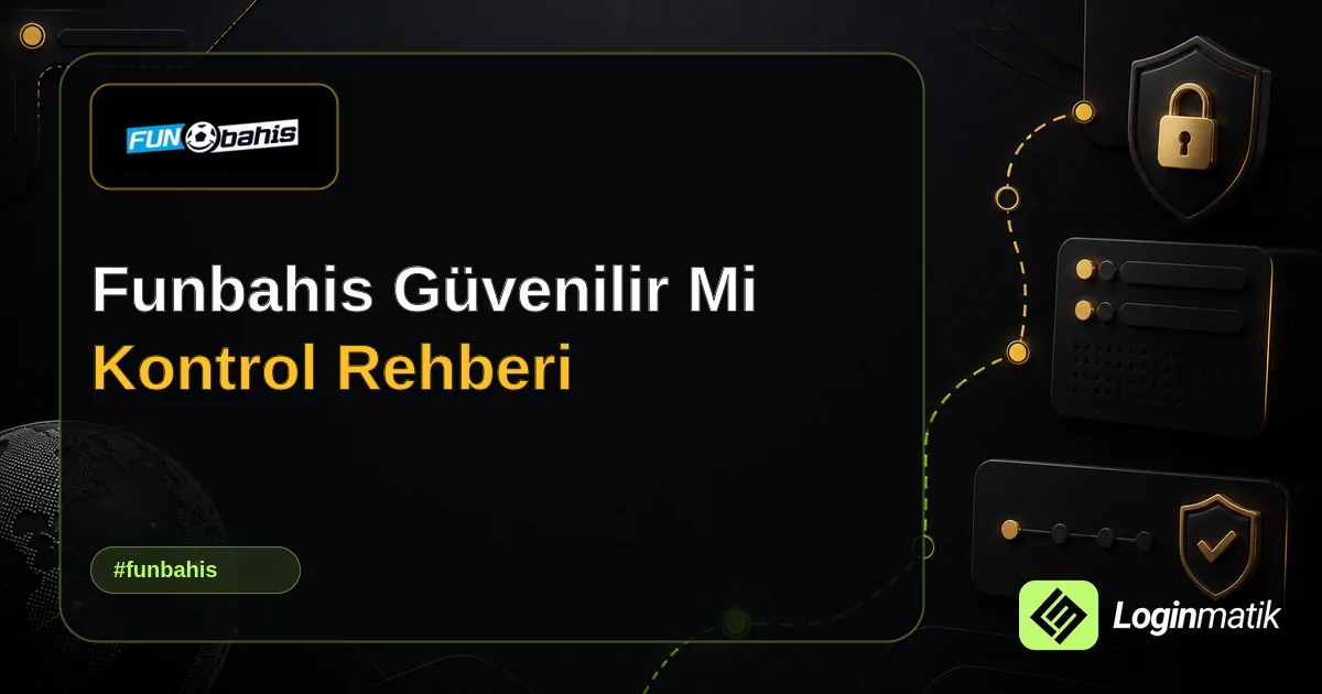 Funbahis Güvenilir Mi Kontrol Rehberi - Funbahis Loginmatik rehber görseli