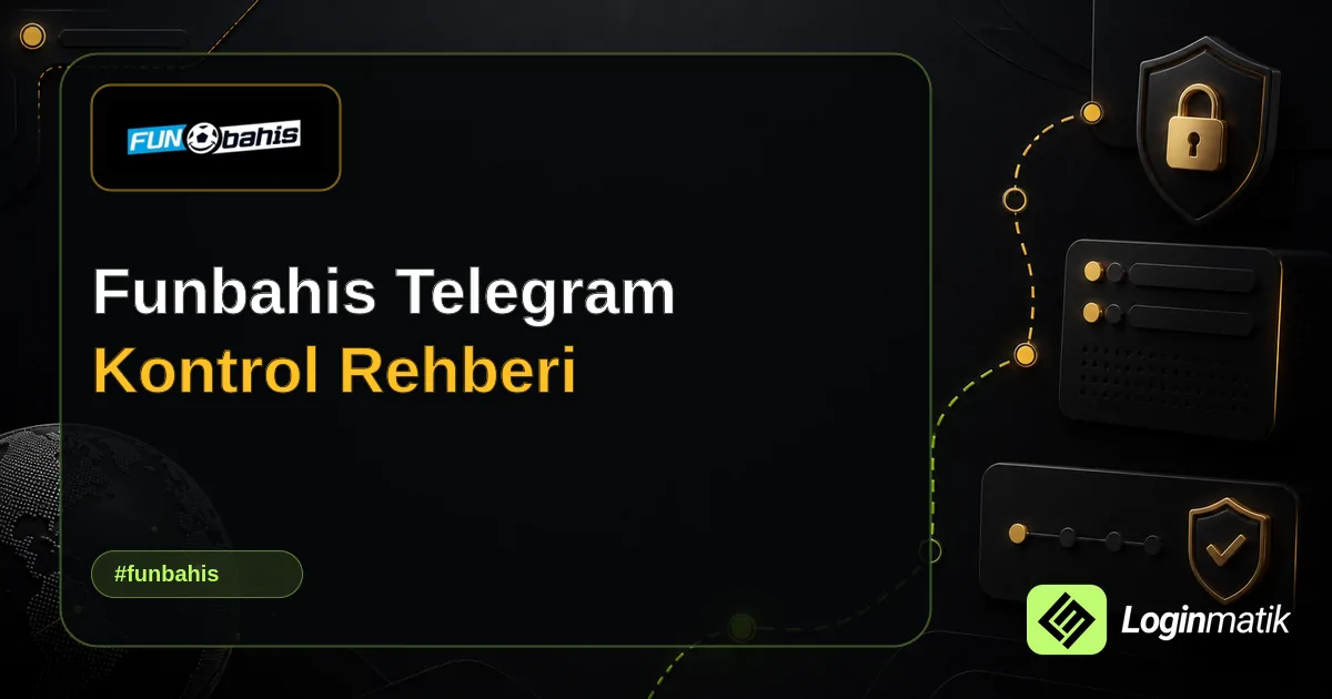 Funbahis Telegram Kontrol Rehberi - Funbahis Loginmatik rehber görseli