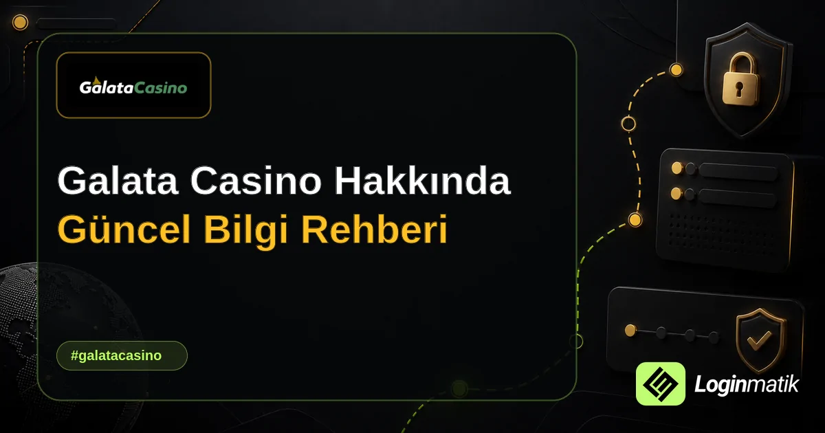 Galata Casino Hakkında Güncel Bilgi Rehberi - Galata Casino Loginmatik rehber görseli