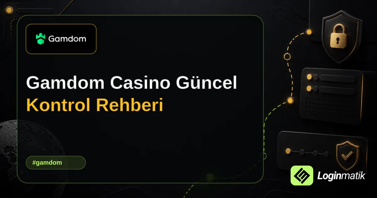 Gamdom Casino Güncel Kontrol Rehberi - Gamdom Loginmatik rehber görseli