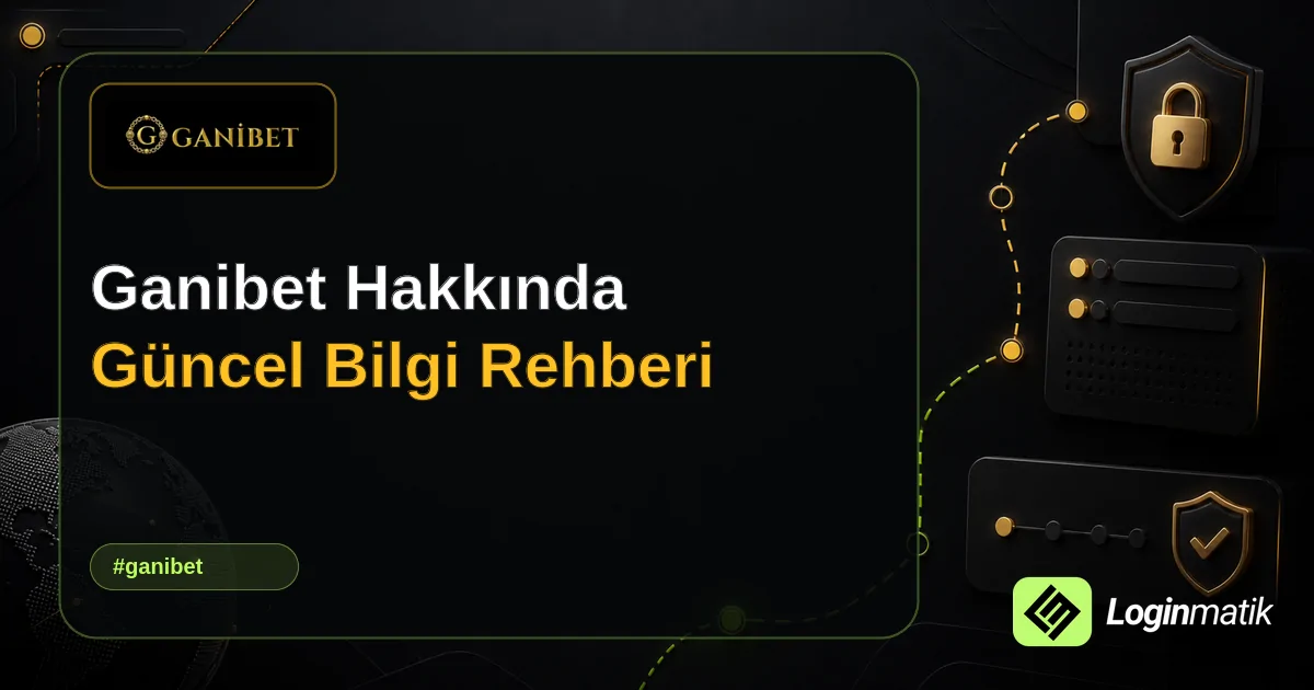 Ganibet Hakkında Güncel Bilgi Rehberi - Ganibet Loginmatik rehber görseli
