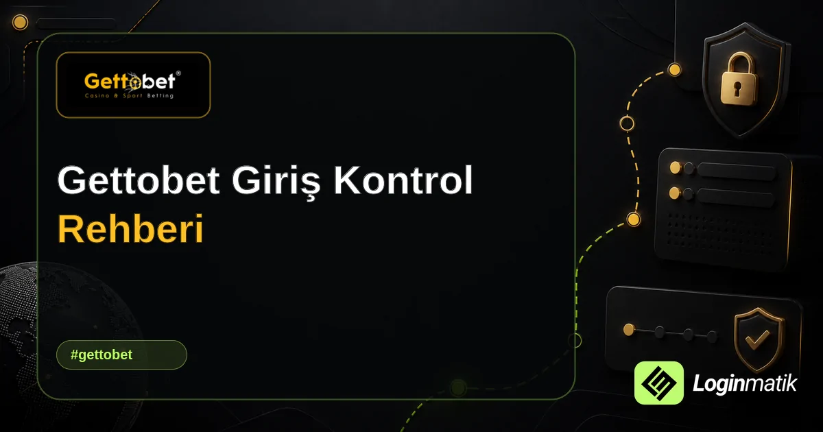 Gettobet Giriş Kontrol Rehberi - Gettobet Loginmatik rehber görseli