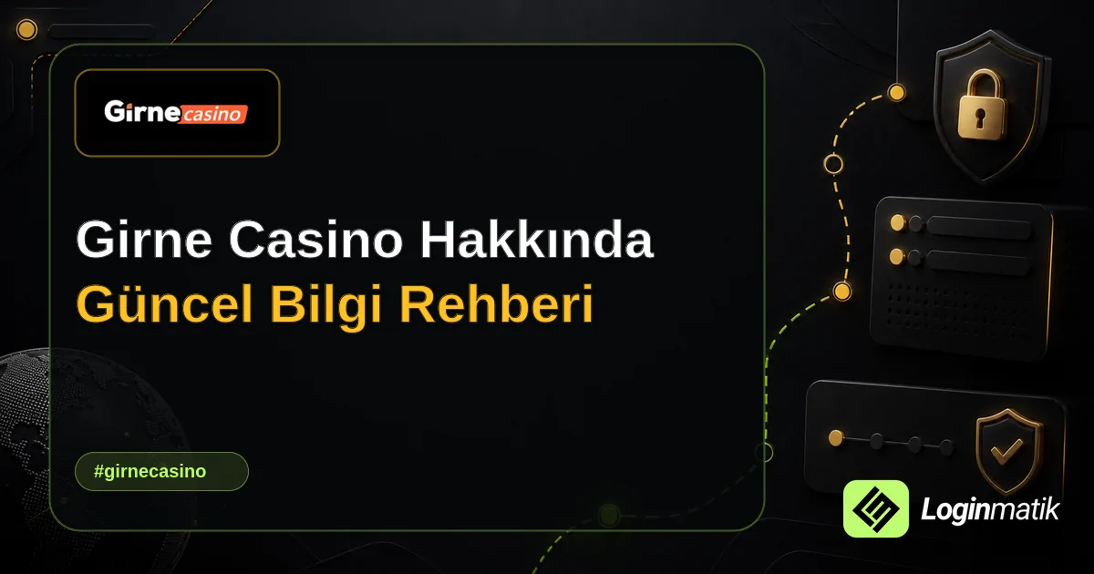 Girne Casino Hakkında Güncel Bilgi Rehberi - Girne Casino Loginmatik rehber görseli