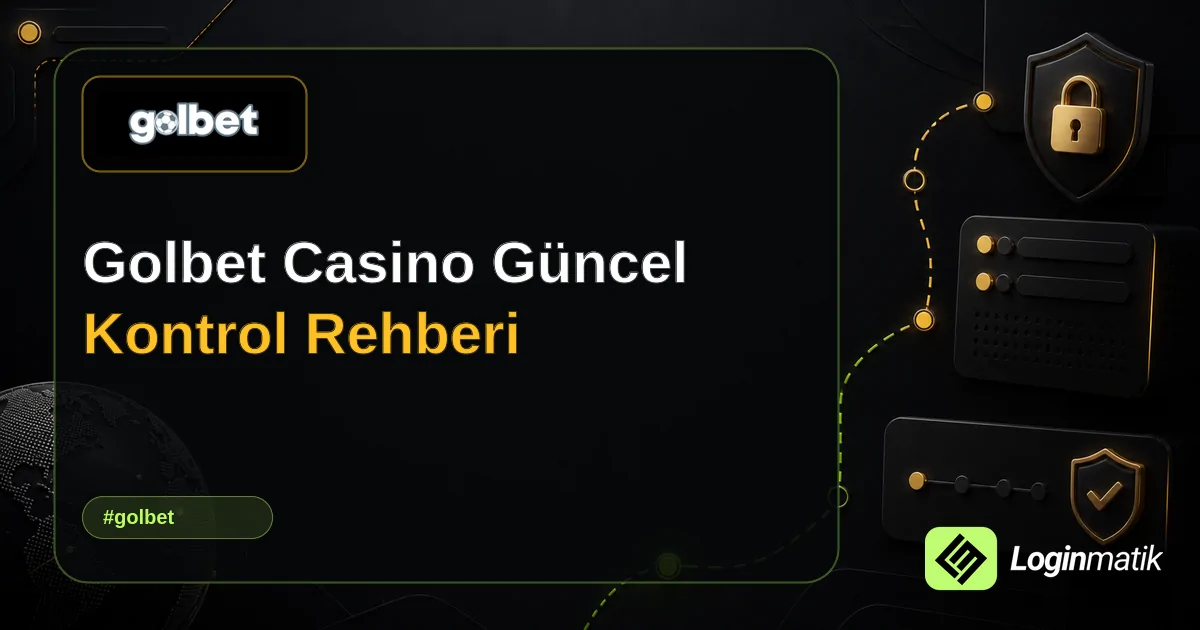 Golbet Casino Güncel Kontrol Rehberi - Golbet Loginmatik rehber görseli
