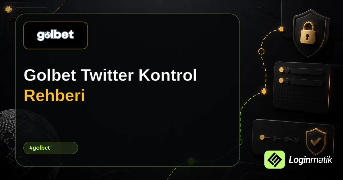 Golbet Twitter Kontrol Rehberi - Golbet Loginmatik rehber görseli
