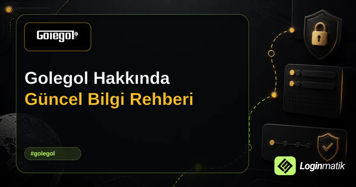 Golegol Hakkında Güncel Bilgi Rehberi - Golegol Loginmatik rehber görseli