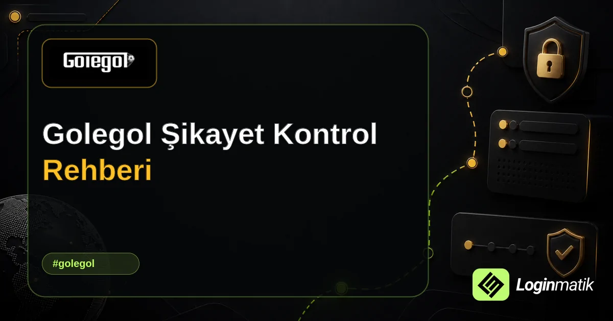 Golegol Şikayet Kontrol Rehberi - Golegol Loginmatik rehber görseli