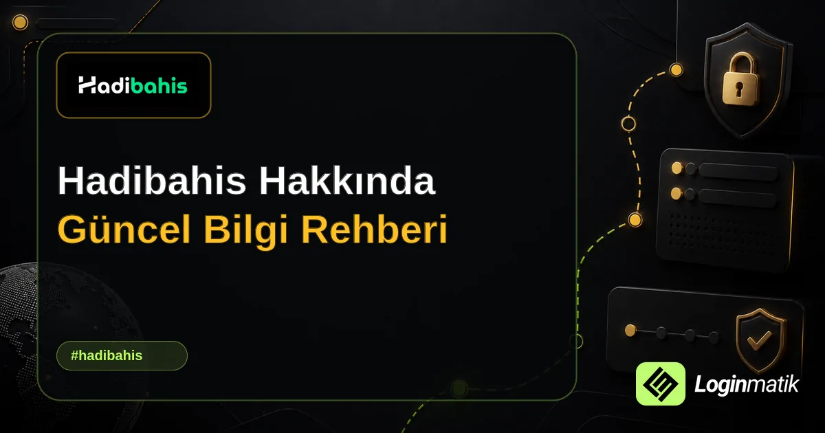 Hadibahis Hakkında Güncel Bilgi Rehberi - Hadibahis Loginmatik rehber görseli