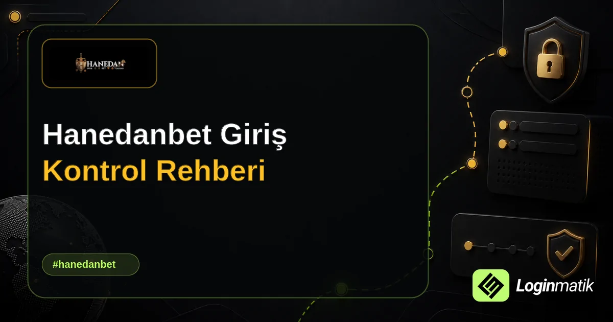 Hanedanbet Giriş Kontrol Rehberi - Hanedanbet Loginmatik rehber görseli