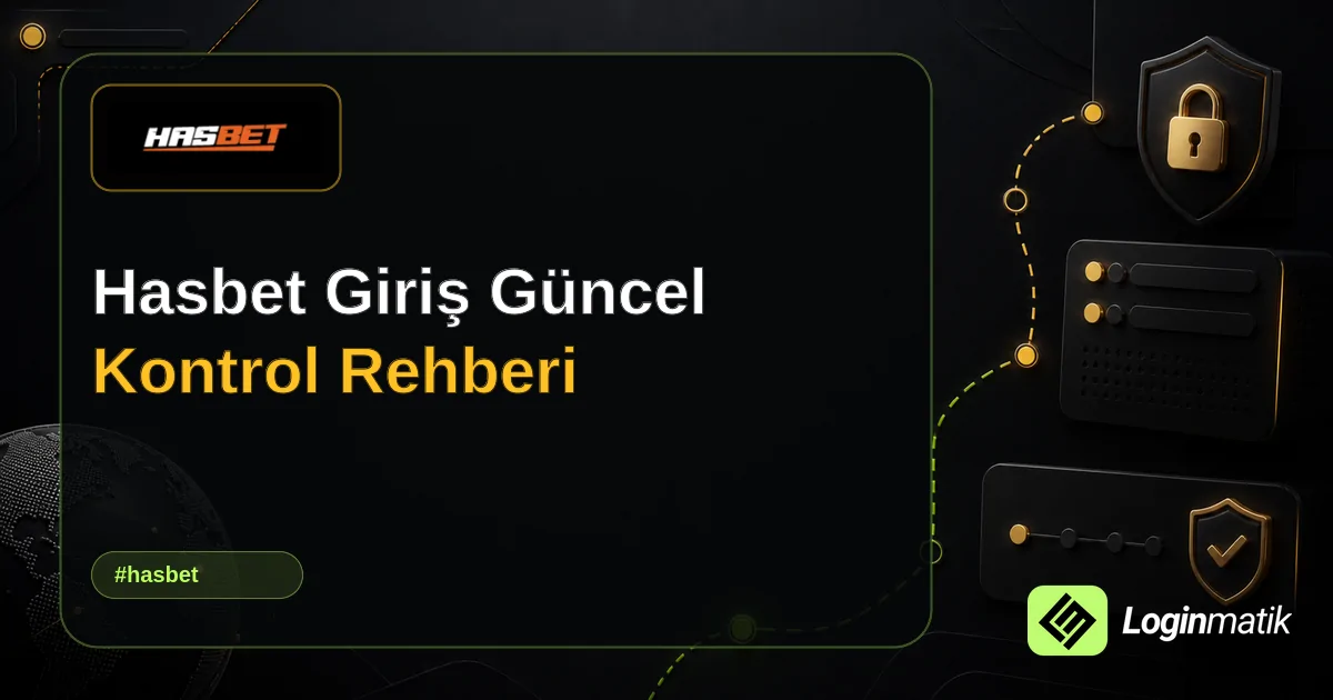 Hasbet Giriş Güncel Kontrol Rehberi - Hasbet Loginmatik rehber görseli