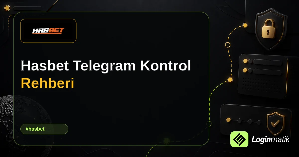 Hasbet Telegram Kontrol Rehberi - Hasbet Loginmatik rehber görseli