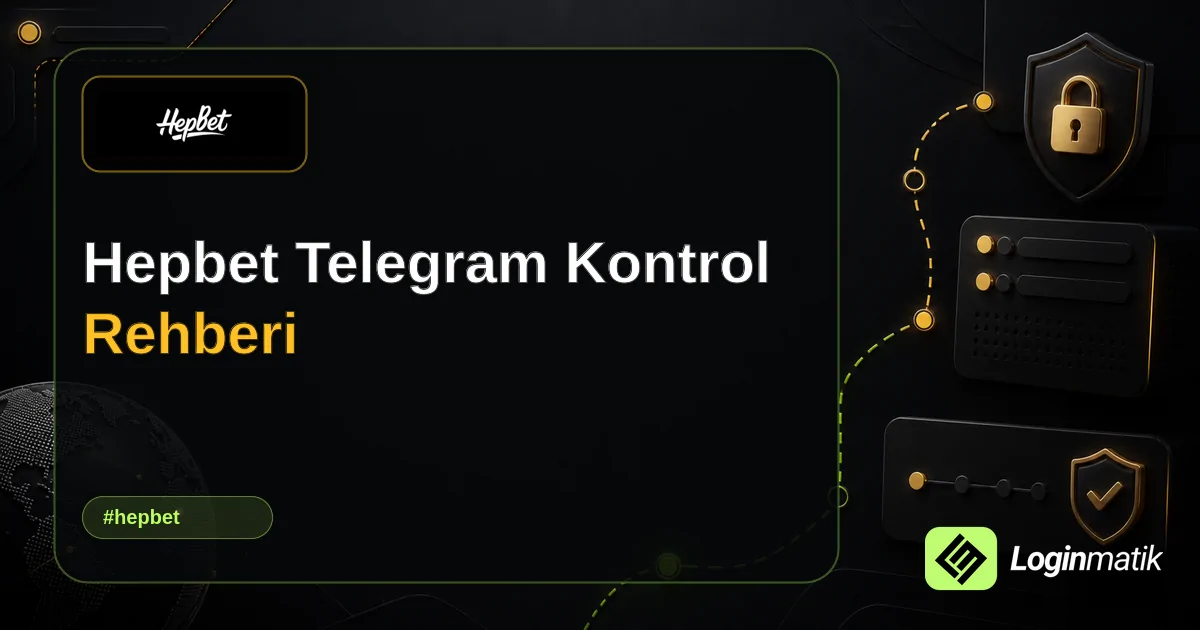 Hepbet Telegram Kontrol Rehberi - Hepbet Loginmatik rehber görseli