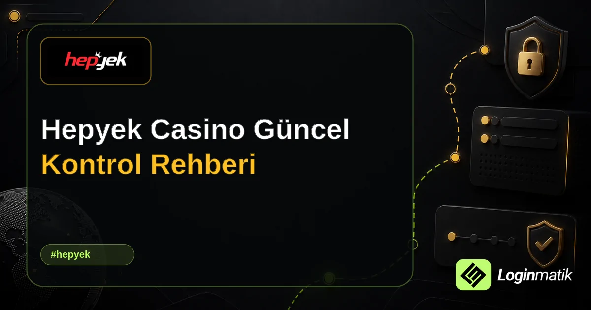Hepyek Casino Güncel Kontrol Rehberi - Hepyek Loginmatik rehber görseli