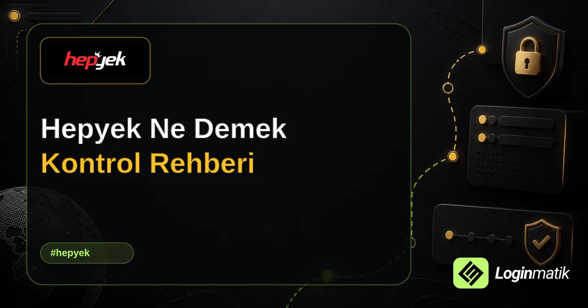 Hepyek Ne Demek Kontrol Rehberi - Hepyek Loginmatik rehber görseli