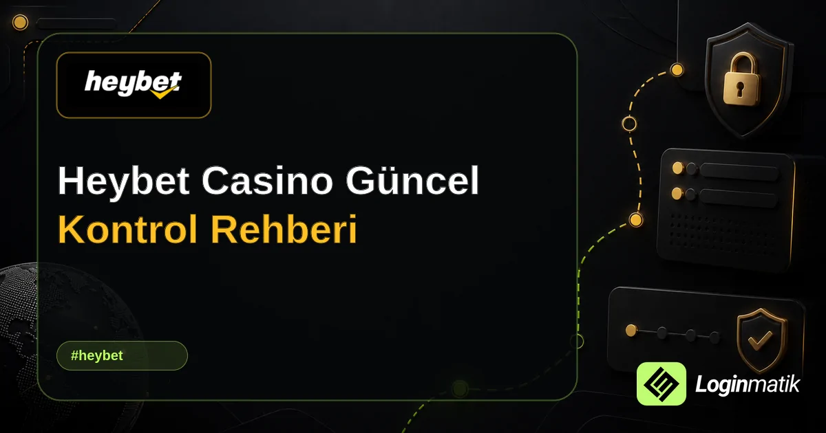 Heybet Casino Güncel Kontrol Rehberi - Heybet Loginmatik rehber görseli