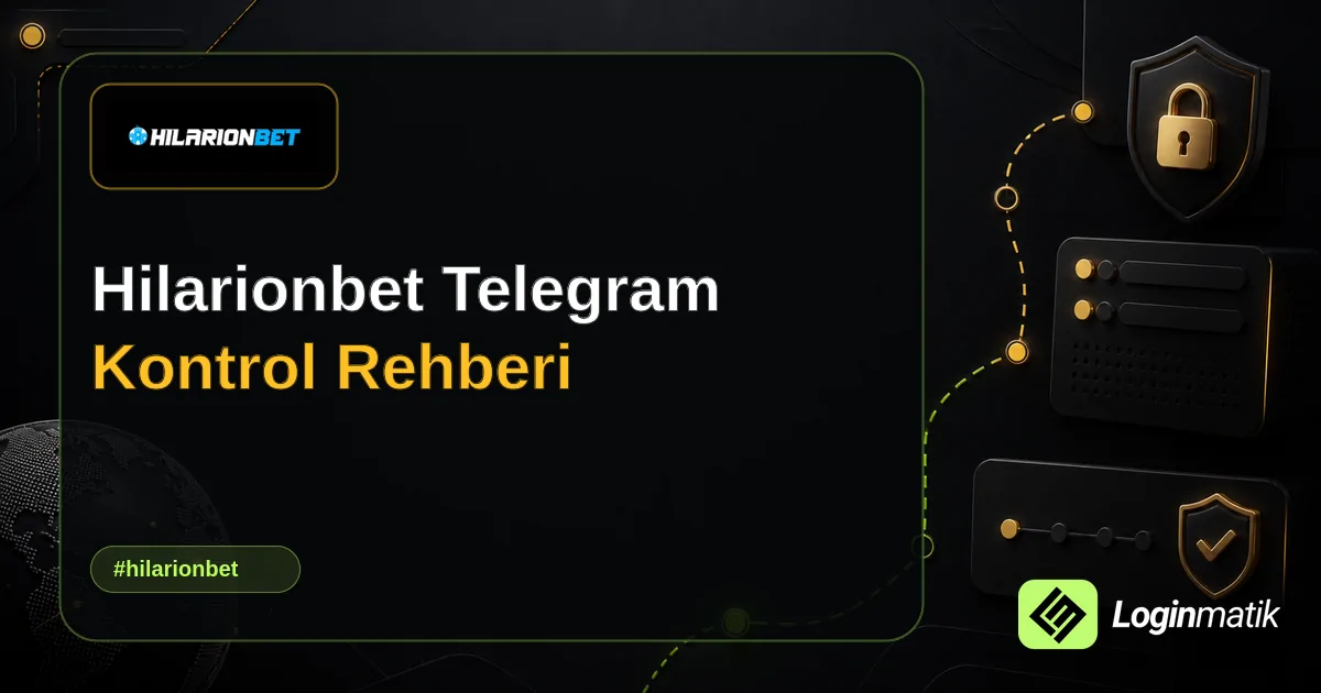 Hilarionbet Telegram Kontrol Rehberi - Hilarionbet Loginmatik rehber görseli