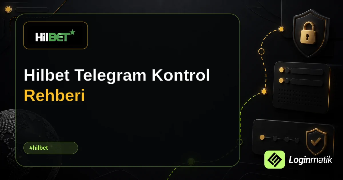 Hilbet Telegram Kontrol Rehberi - Hilbet Loginmatik rehber görseli