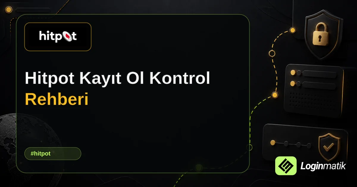 Hitpot Kayıt Ol Kontrol Rehberi - Hitpot Loginmatik rehber görseli