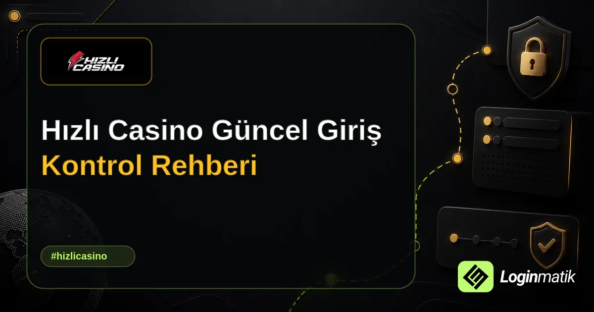 Hızlı Casino Güncel Giriş Kontrol Rehberi - Hızlı Casino Loginmatik rehber görseli