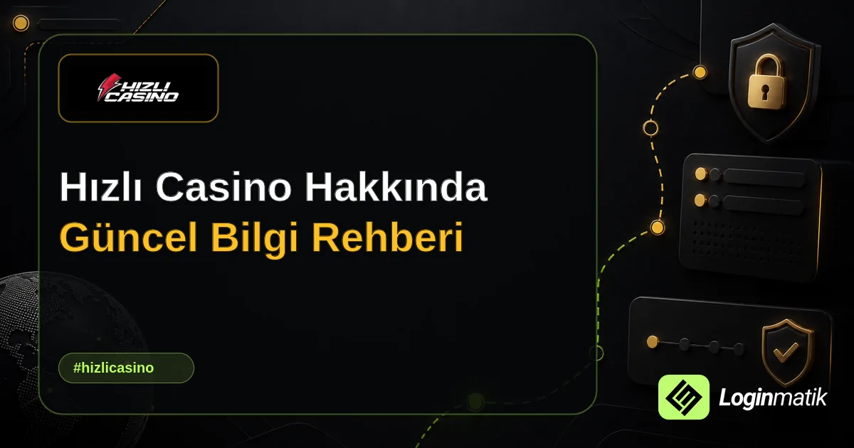 Hızlı Casino Hakkında Güncel Bilgi Rehberi - Hızlı Casino Loginmatik rehber görseli