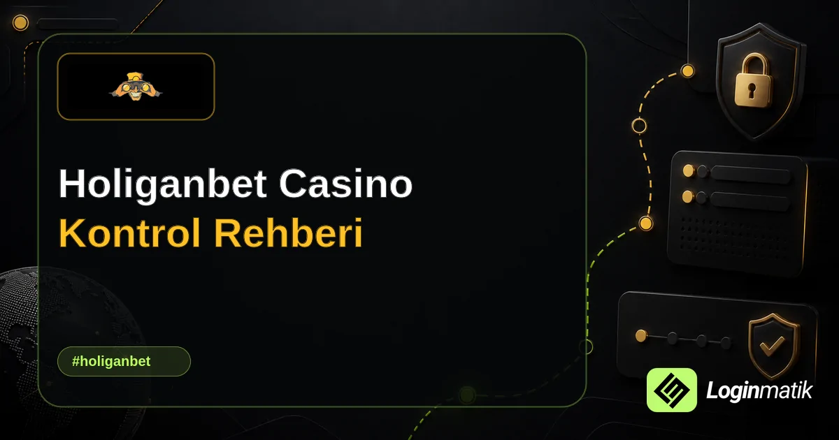Holiganbet Casino Kontrol Rehberi - Holiganbet Loginmatik rehber görseli