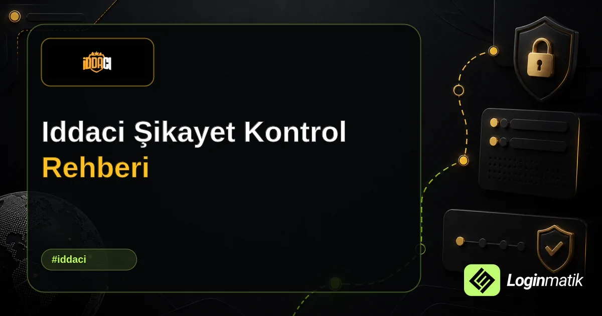 Iddaci Şikayet Kontrol Rehberi - İddaci Loginmatik rehber görseli