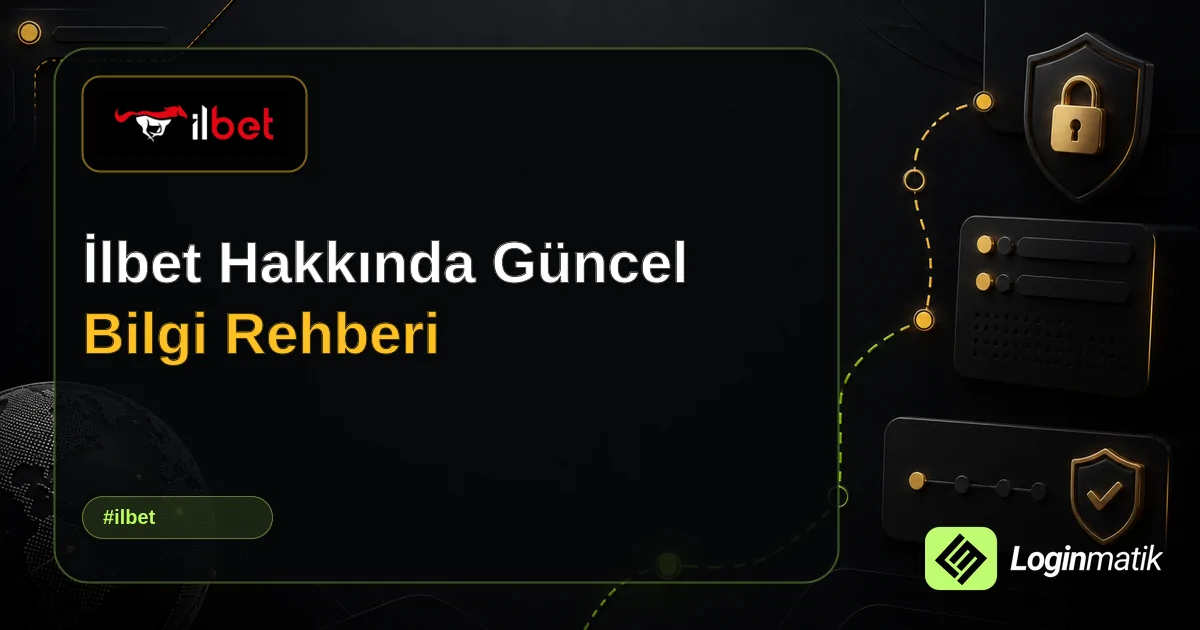 İlbet Hakkında Güncel Bilgi Rehberi - İlbet Loginmatik rehber görseli