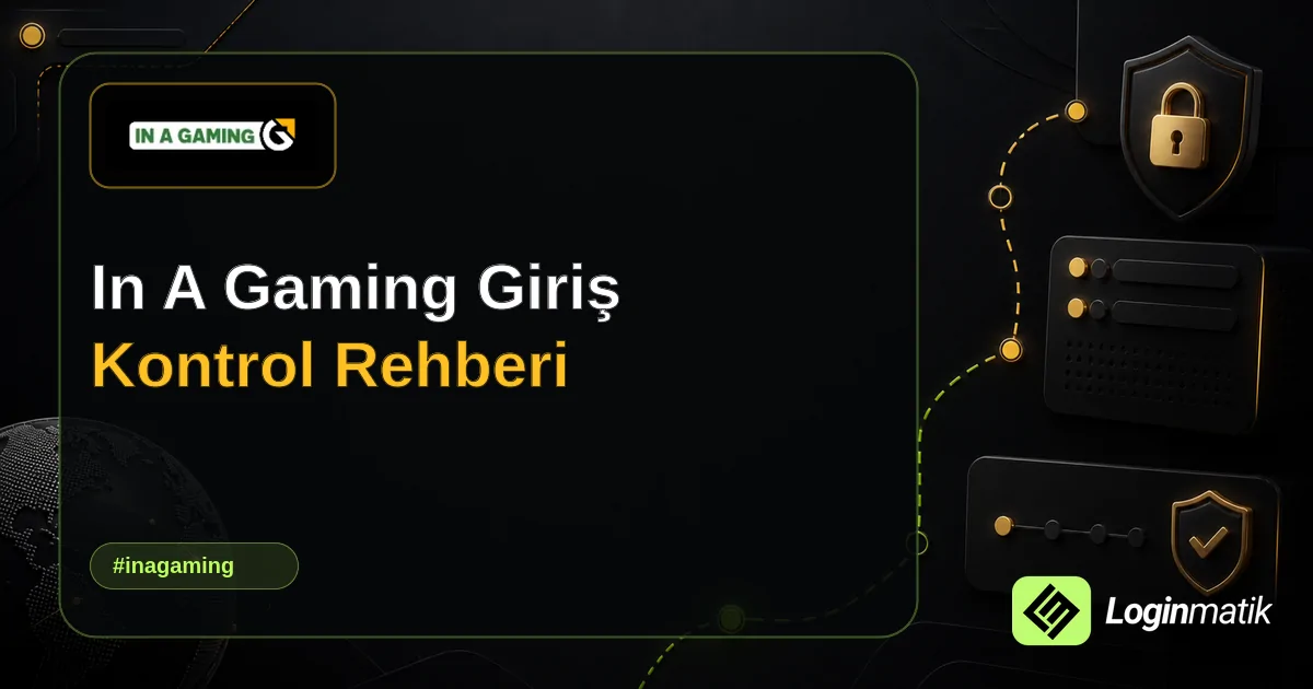 In A Gaming Giriş Kontrol Rehberi - In a Gaming Loginmatik rehber görseli