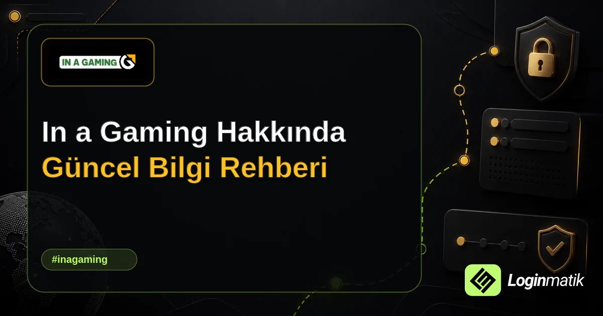 In a Gaming Hakkında Güncel Bilgi Rehberi - In a Gaming Loginmatik rehber görseli