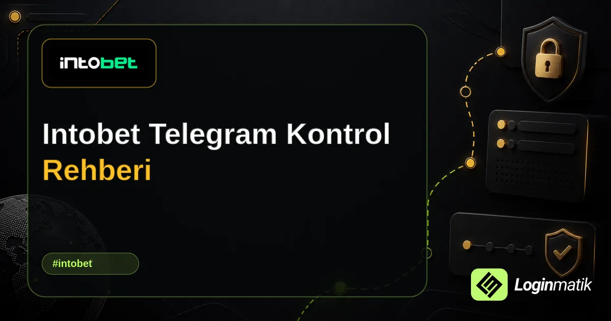 Intobet Telegram Kontrol Rehberi - Intobet Loginmatik rehber görseli