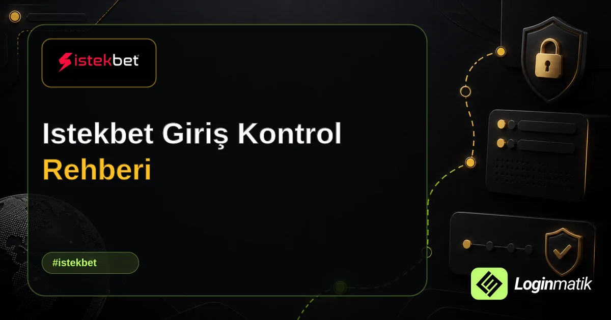 Istekbet Giriş Kontrol Rehberi - İstekbet Loginmatik rehber görseli