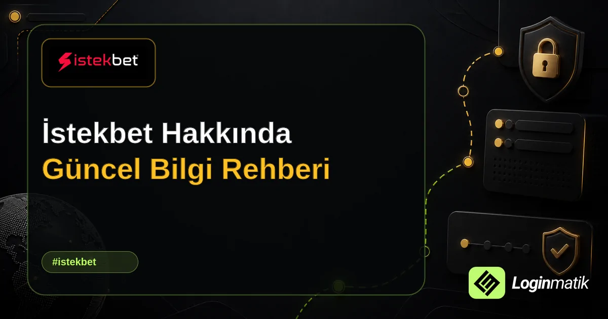 İstekbet Hakkında Güncel Bilgi Rehberi - İstekbet Loginmatik rehber görseli