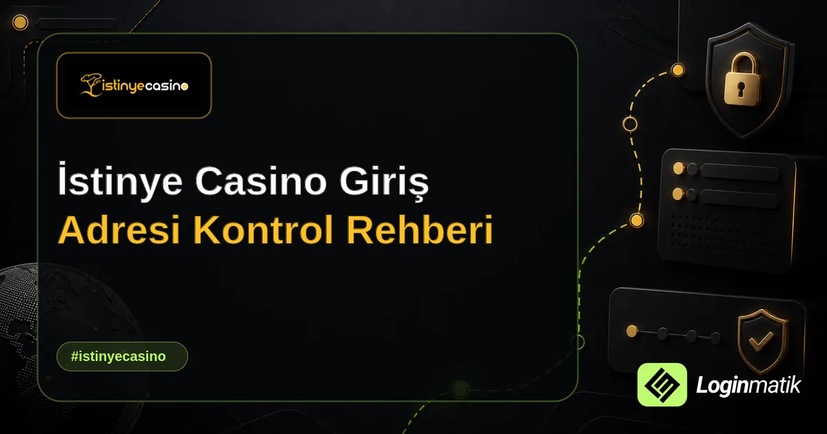 İstinye Casino Giriş Adresi Kontrol Rehberi - İstinye Casino Loginmatik rehber görseli