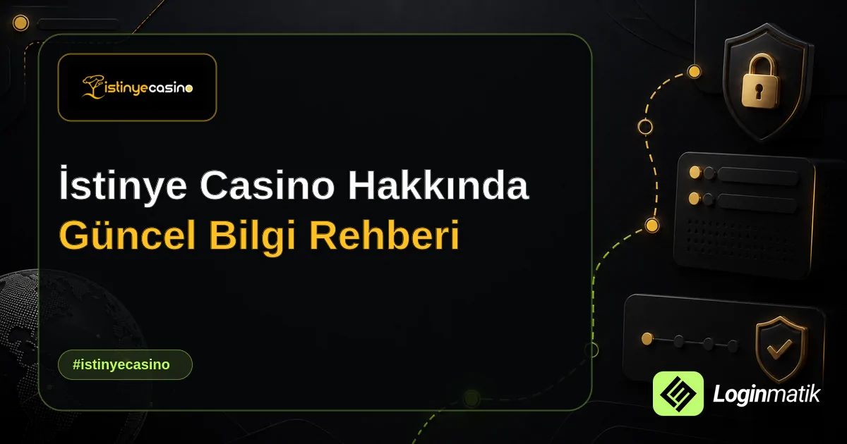 İstinye Casino Hakkında Güncel Bilgi Rehberi - İstinye Casino Loginmatik rehber görseli